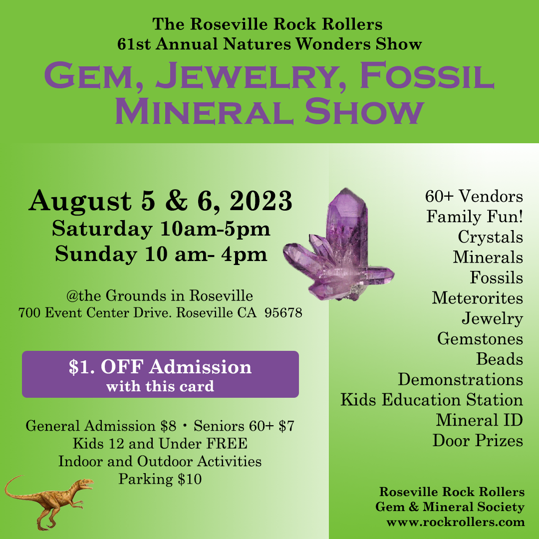 Roseville Rock Rollers 61st Annual Gem, Jewelry, Fossil & Mineral Show August 5-6, 2023, at the Grounds Roseville CA
