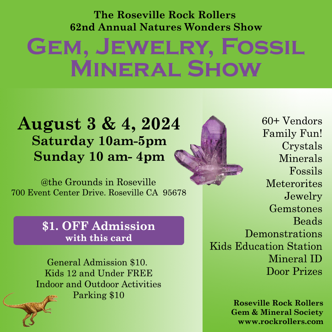 Roseville Rock Rollers 61st Annual Gem, Jewelry, Fossil & Mineral Show August 5-6, 2023, at the Grounds Roseville CA